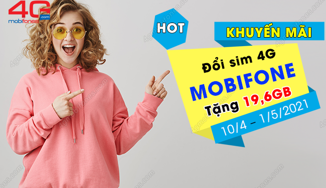 Khuyến mãi đổi sim 4G MobiFone tặng 19,6GB trên toàn quốc