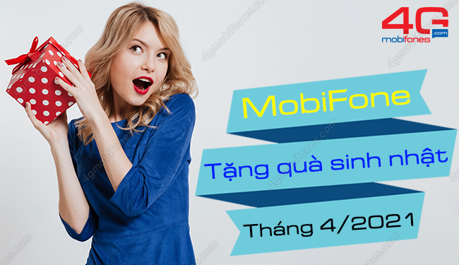 Cập nhật ngay: Quà tặng sinh nhật của MobiFone tháng 4/2021