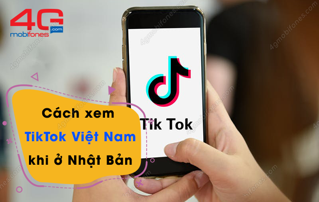 cach xem tiktok viet nam khi o nhat