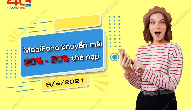 MobiFone khuyến mãi 20% – 50% thẻ nạp ngày 9/6/2021