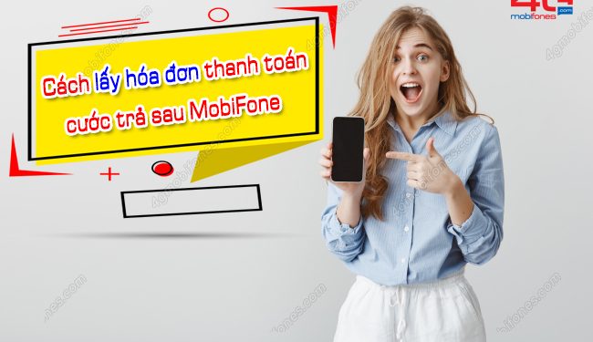 Cách lấy hóa đơn khi thanh toán cước trả sau MobiFone