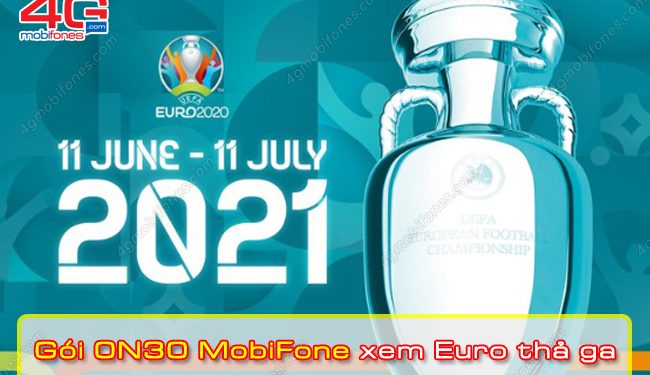 Chỉ 30k/ tháng gói ON30 MobiFone MIỄN PHÍ xem Euro 2021