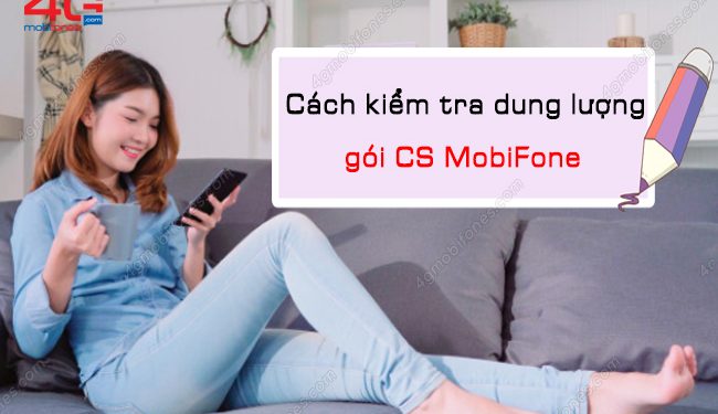 Kiểm tra dung lượng gói CS MobiFone trong tích tắc