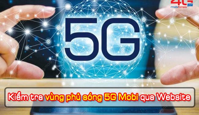 Kiểm tra vùng phủ sóng 5G MobiFone Online siêu nhanh