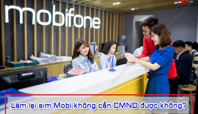 Không có CMND có làm lại sim MobiFone được không?