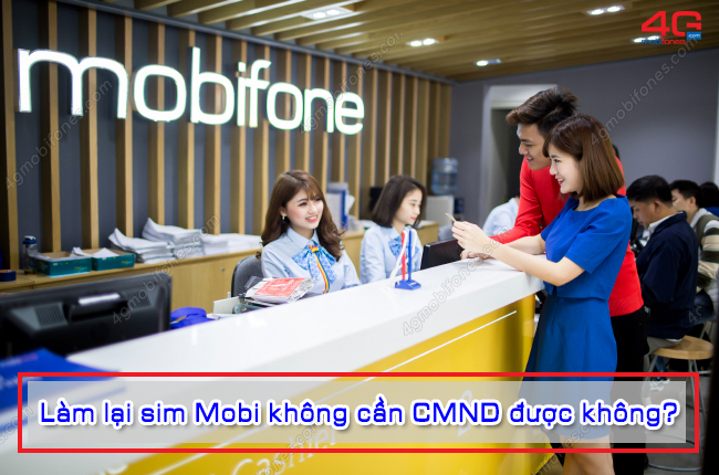 lam lai sim Mobi khong can CMND co duoc khong