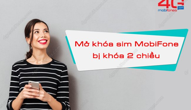 Làm thế nào để mở sim bị khóa 2 chiều MobiFone nhanh?