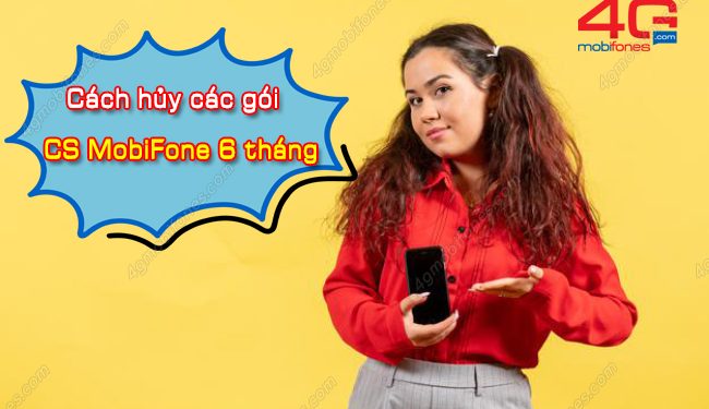 Bật mí cách hủy các gói CS MobiFone 6 tháng trong tích tắc