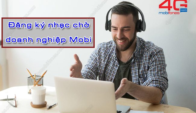 Làm thế nào để đăng ký nhạc chờ doanh nghiệp MobiFone?