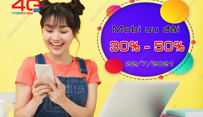 TOÀN QUỐC: MobiFone khuyến mãi 30%, 50% thẻ nạp ngày 22/7/2021