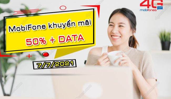 CỰC HOT: Khuyến mãi nạp thẻ tặng 50%, data MobiFone ngày 7/7/2021