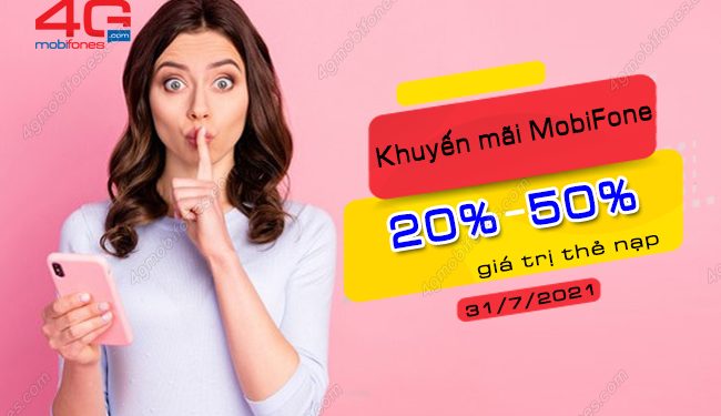 Khuyến mãi: MobiFone tặng 20%, 50% giá trị thẻ nạp ngày 31/7/2021