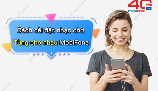 Cách cài đặt nhạc chờ Từng cho nhau MobiFone cho mọi thuê bao