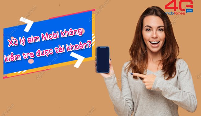 Sim MobiFone không kiểm tra được tài khoản là vì sao?