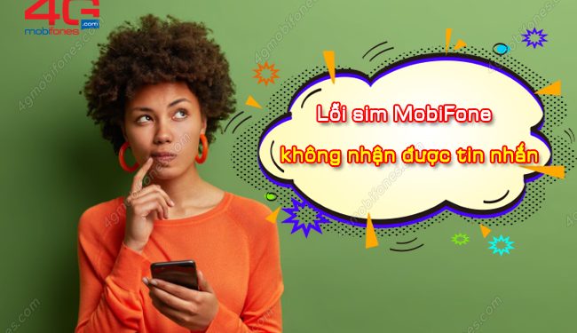 Nguyên nhân sim MobiFone không nhận được tin nhắn? Cách xử lý