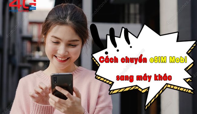 Cách chuyển eSIM MobiFone sang máy khác trong tích tắc