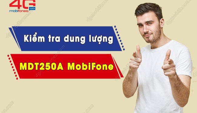 Cập nhật ngay cách kiểm tra dung lượng MDT250A MobiFone cực nhanh