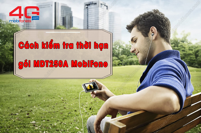 kiem tra thoi han goi mdt250a mobifone