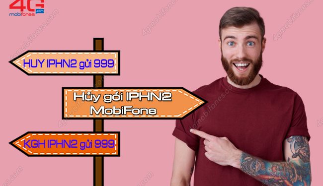 Bỏ túi 2 cách để hủy gói cước IPHN2 của MobiFone nhanh nhất