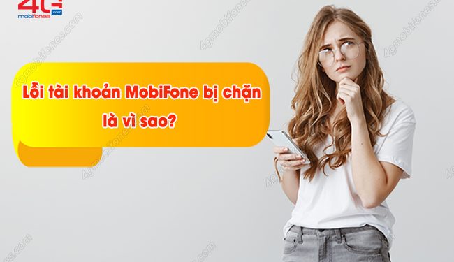 Lý do tài khoản sim MobiFone bị chặn? Cách xử lý