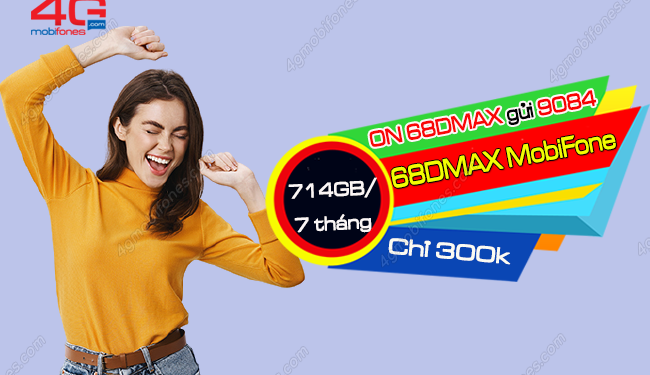 Gói 68DMAX MobiFone chỉ 300k có 714GB dùng suốt 7 tháng