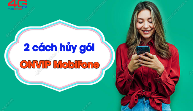 Bật mí 2 cách hủy gói cước ONVIP của MobiFone chưa đầy 1 phút