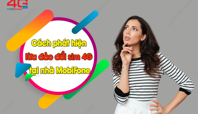 Làm thế nào để biết lừa đảo đổi sim 4G MobiFone tại nhà?