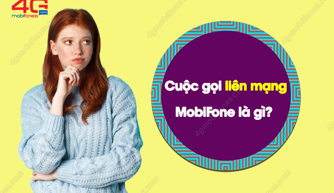 Gọi liên mạng Mobi là gì? Cách gọi liên mạng tiết kiệm nhất?