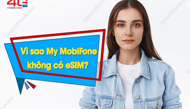 Đổi eSIM MobiFone qua My MobiFone không được là vì sao?