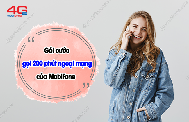 goi cuoc goi 200 phut ngoai mang cua mobifone