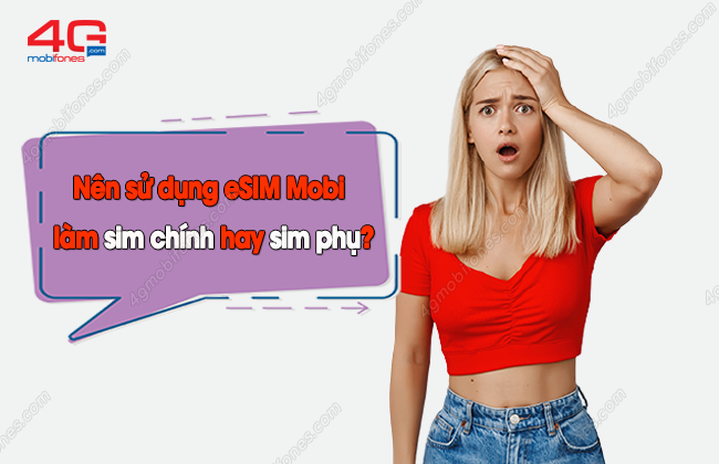 nen su dung esim mobi lam sim chinh hay phu