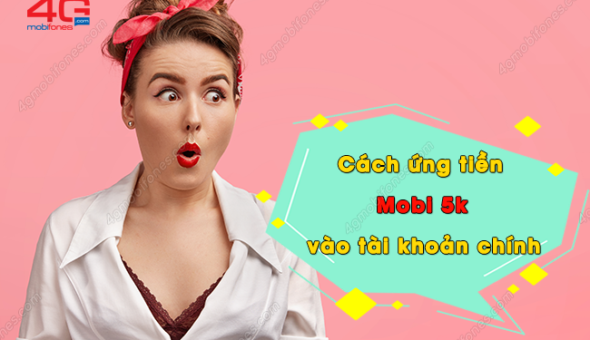 Cách ứng tiền Mobi 5k vào tài khoản chính không phải ai cũng biết