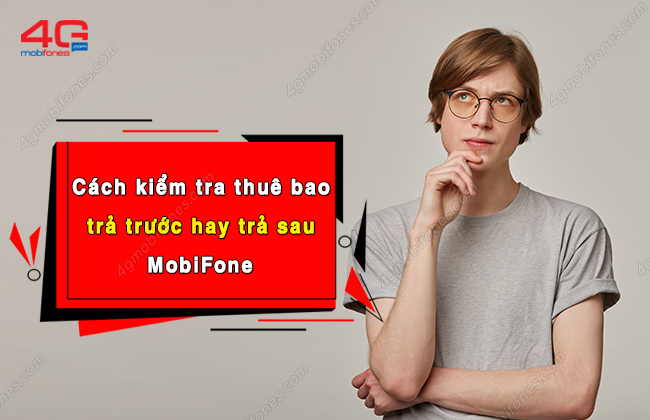 kiem tra thue bao tra truoc hay tra sau mobifone