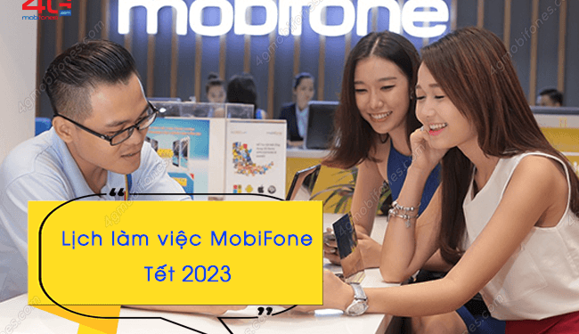 Lịch làm việc MobiFone tết 2023, kênh hỗ trợ, giao dịch Online