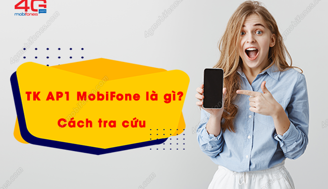 GIẢI ĐÁP: Tài khoản AP1 của MobiFone là gì? Cách tra cứu số dư