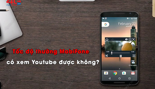 Tốc độ 4G thường MobiFone có xem được Youtube không?