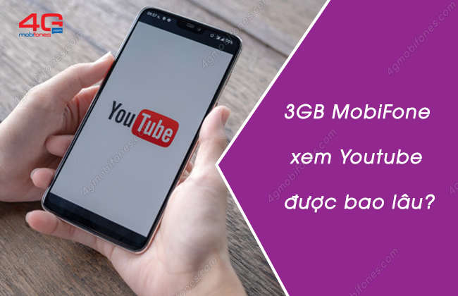 3gb xem youtube duoc bao lau mobifone