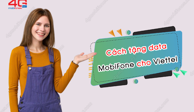 Làm sao để tặng data 4G MobiFone cho thuê bao Viettel?