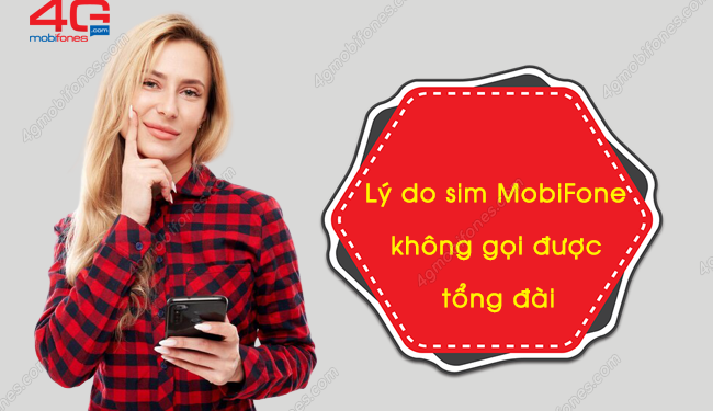 Tại sao sim MobiFone không gọi được cho tổng đài? Cách xử lý