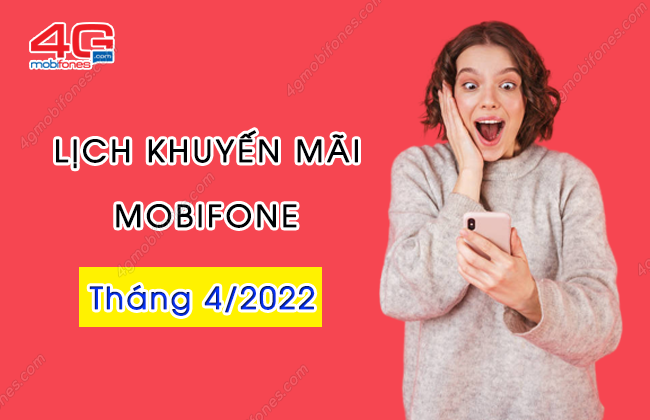 cac ngay khuyen mai mobifone thang 4-2022