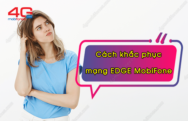 cach khac phuc mang edge mobifone