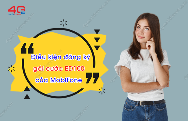 dieu kien dang ky goi cuoc ed100 cua mobifone