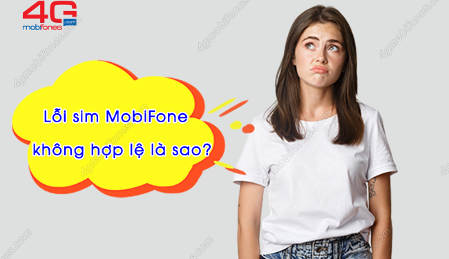 Sim không hợp lệ MobiFone là sao? Cách khắc phục chỉ 3s