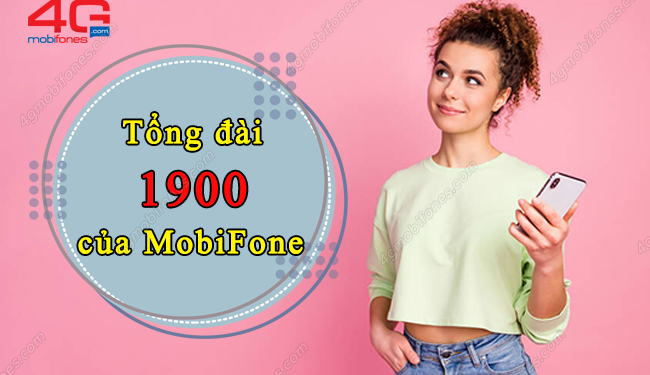 Sự thật về số điện thoại tổng đài MobiFone 1900 bạn nên biết