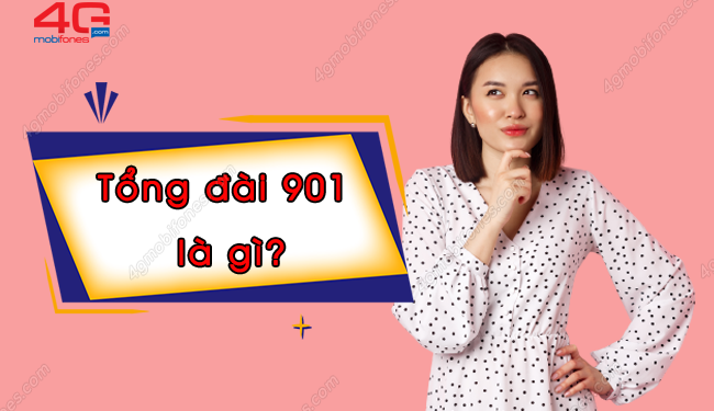 901 là tổng đài gì? Có phải tổng đài của MobiFone hay không?