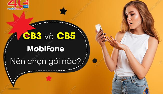 Nên sử dụng gói CB3 hay CB5 MobiFone nhận nhiều ưu đãi hơn?