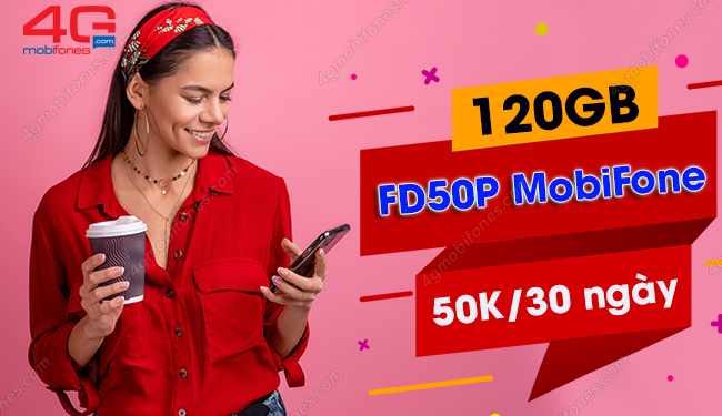 Cách đăng ký 4G MobiFone 1 tháng 50K 120GB gói FD50P