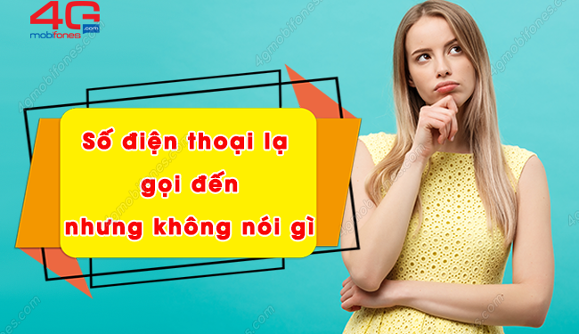 Làm gì khi có số điện thoại lạ gọi đến nhưng không nói gì?