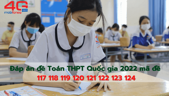 Đáp án đề Toán THPT 2022 mã đề 117 118 119 120 121 122 123 124