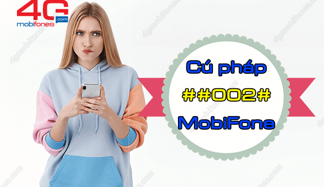 Bạn có đang thắc mắc cú pháp ##002# của MobiFone là gì?